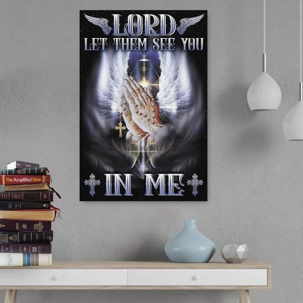 Lord Let Them See You In Me Canvas Print Lord Let Them See You In Me Canvas Print