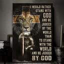 I Would Rather Stand With God Canvas Print I Would Rather Stand With God Canvas Print