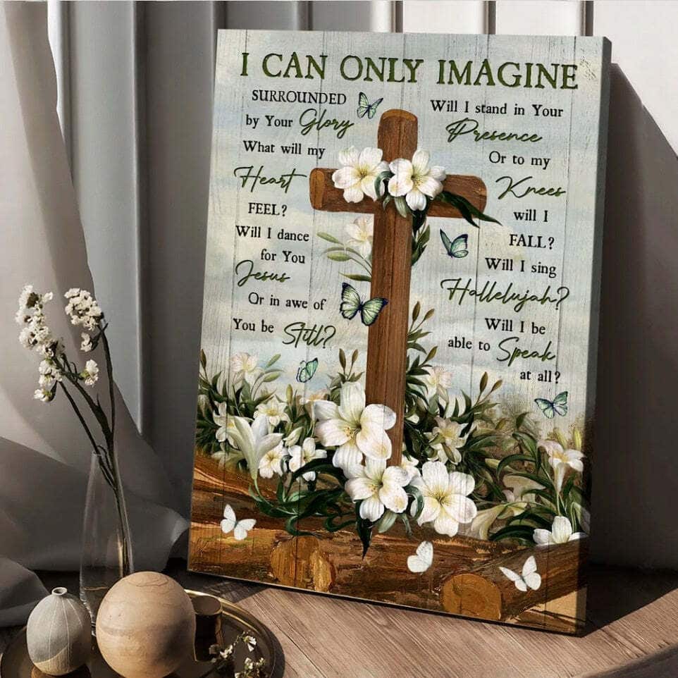 Christian Jesus Cross I Can Only Imagine Canvas Print Christian Jesus Cross I Can Only Imagine Canvas Print