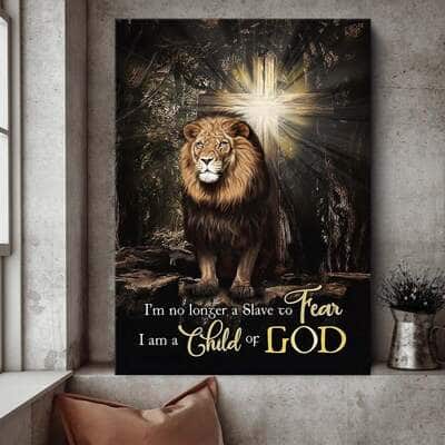 Lion I'm No Longer A Slave To Fear I Am A Child Of God Canvas Print Lion I'm No Longer A Slave To Fear I Am A Child Of God Canvas Print