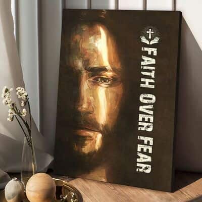 Christian The Face Of Jesus Faith Over Fear Canvas Print Christian The Face Of Jesus Faith Over Fear Canvas Print