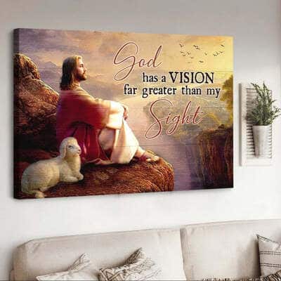 Christian God Has A Vision Far Greater Than My Sight Canvas Wall Art