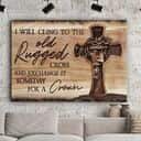 Christian Jesus I Will Cling To The Old Rugged Cross Canvas Wall Art Christian Jesus I Will Cling To The Old Rugged Cross Canvas Wall Art
