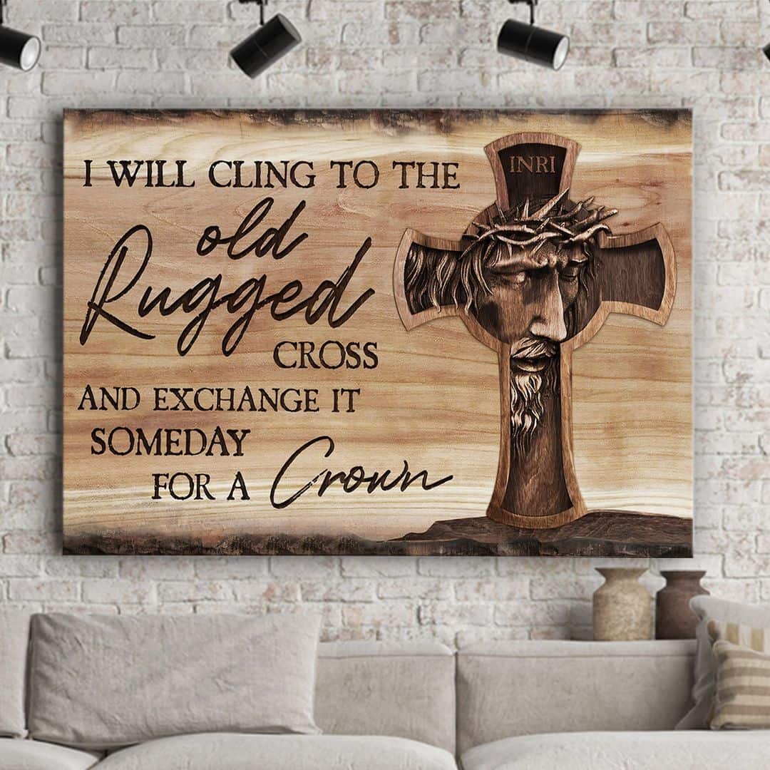 Christian Jesus I Will Cling To The Old Rugged Cross Canvas Wall Art