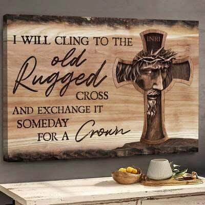 Christian Jesus I'll Cling To The Old Rugged Cross Canvas Wall Art