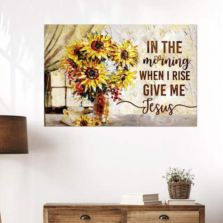 Christian Sunflower In The Morning When I Rise Give Me Jesus Canvas Wall Art
