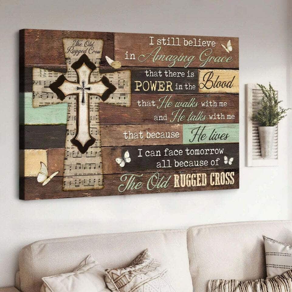 I Still Believe In Amazing Grace The Old Rugged Cross Christian Canvas Wall Art I Still Believe In Amazing Grace The Old Rugged Cross Christian Canvas Wall Art