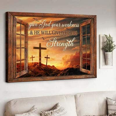 Christian Canvas Wall Art Give God Your Weakness
