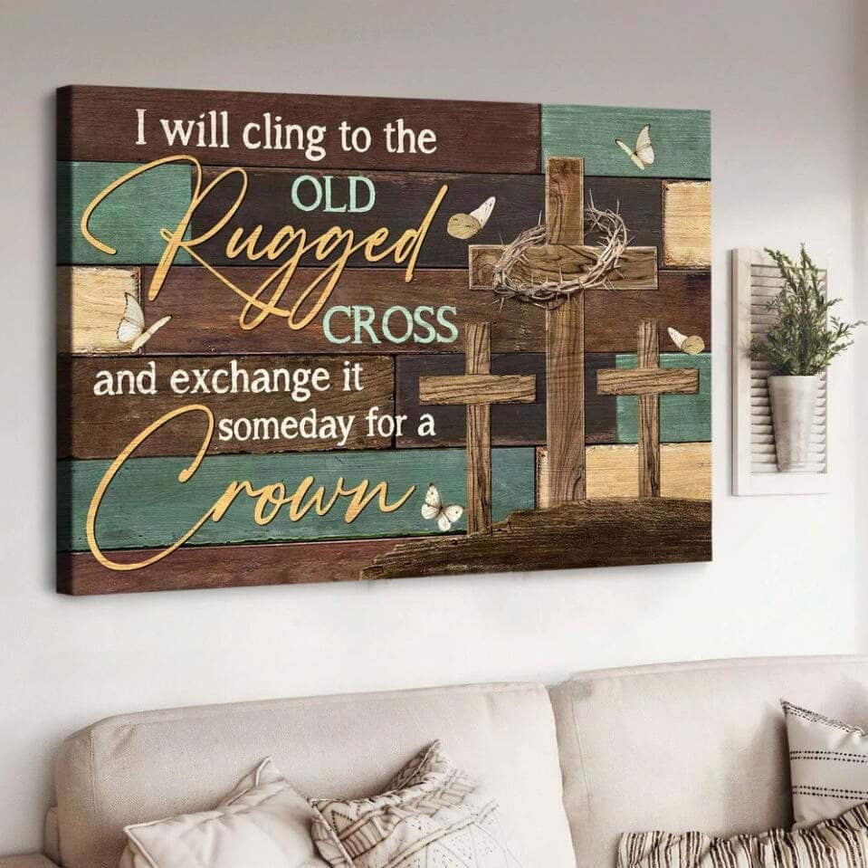 Christian Canvas Wall Art I Will Cling To The Old Rugged Cross