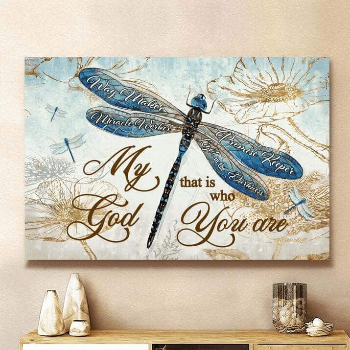 My God That Is Who You Are Canvas Wall Art Dragonfly Jesus My God That Is Who You Are Canvas Wall Art Dragonfly Jesus