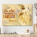 Christian Jesus Psalm 46:10 Be Still And Know That I Am God Canvas Wall Art Christian Jesus Psalm 46:10 Be Still And Know That I Am God Canvas Wall Art