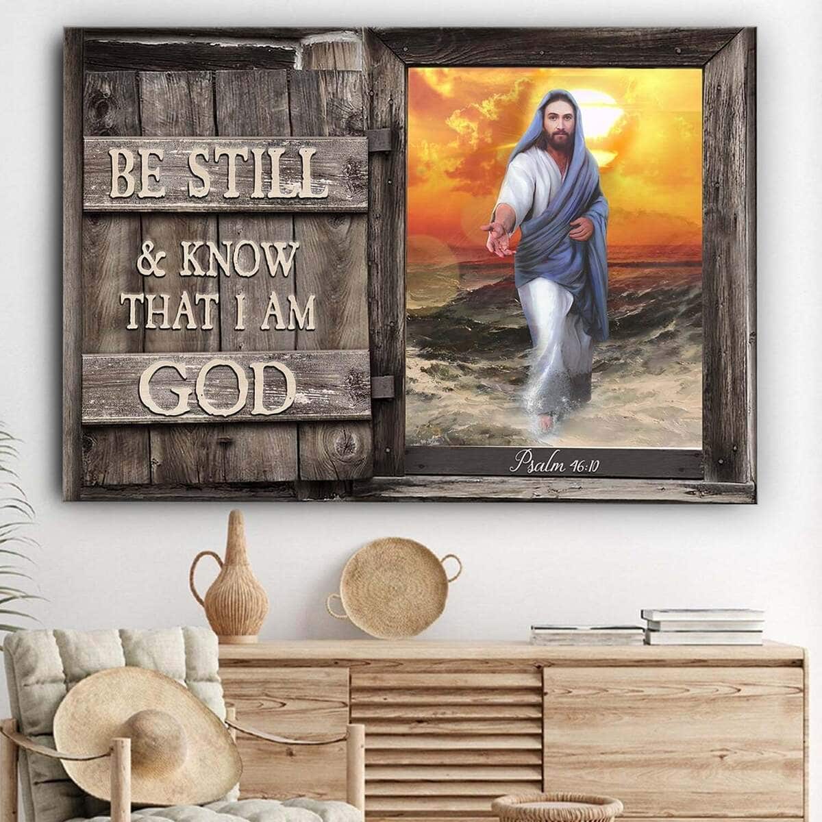 Psalm 46:10 Be Still And Know That I Am God Canvas Wall Art Jesus Give Me Your Hand Psalm 46:10 Be Still And Know That I Am God Canvas Wall Art Jesus Give Me Your Hand