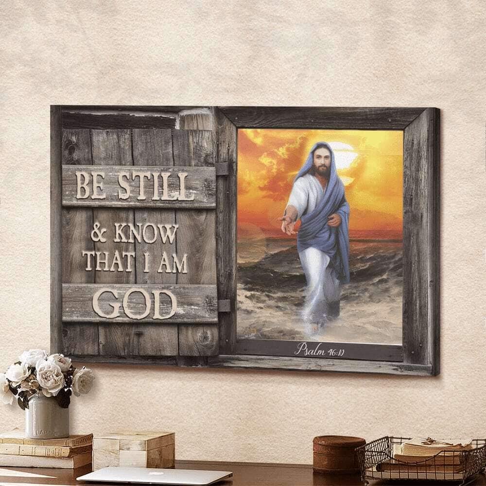 Psalm 46:10 Be Still And Know That I Am God Canvas Wall Art Jesus Give Me Your Hand Psalm 46:10 Be Still And Know That I Am God Canvas Wall Art Jesus Give Me Your Hand