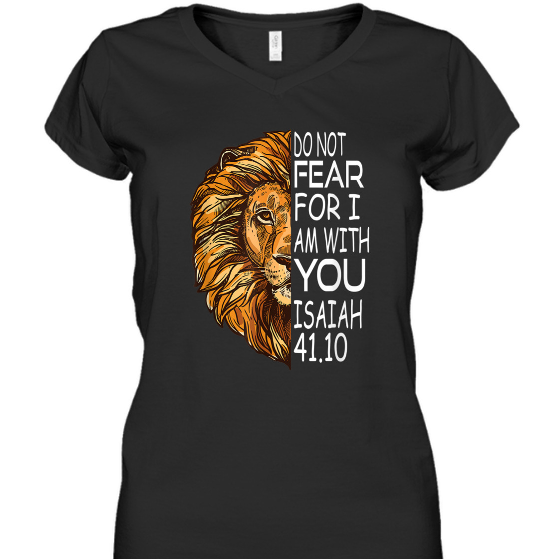 Bible Verse T-Shirt Do Not Fear For I Am With You Isaiah 41.10 Lion Of Judah Bible Verse T-Shirt Do Not Fear For I Am With You Isaiah 41.10 Lion Of Judah