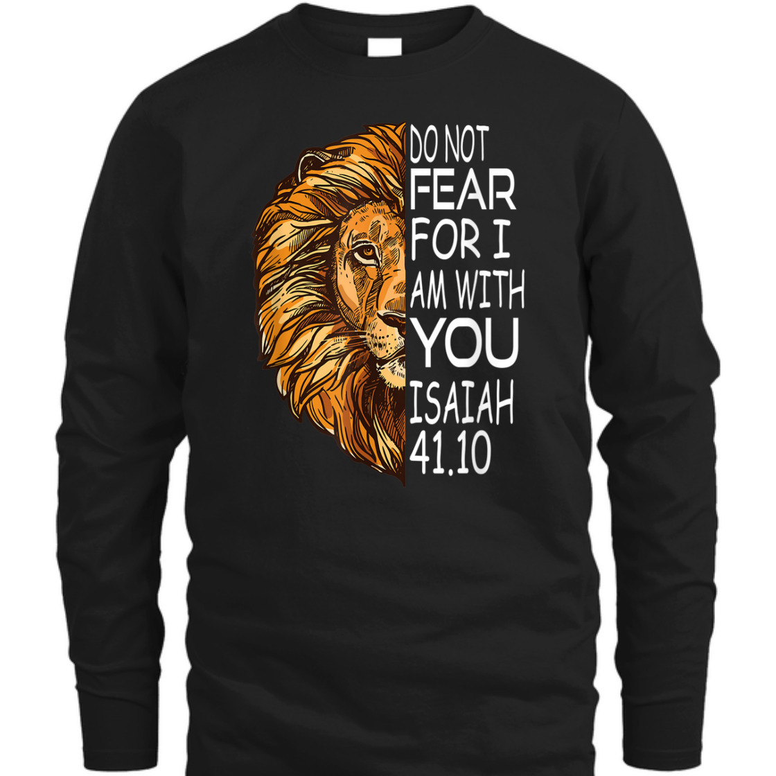 Bible Verse T-Shirt Do Not Fear For I Am With You Isaiah 41.10 Lion Of Judah Bible Verse T-Shirt Do Not Fear For I Am With You Isaiah 41.10 Lion Of Judah