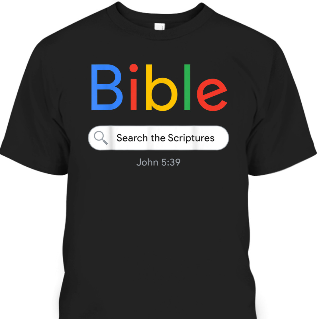 Funny Christian Bible T-Shirt Search The Scriptures John 5:39 Funny Christian Bible T-Shirt Search The Scriptures John 5:39
