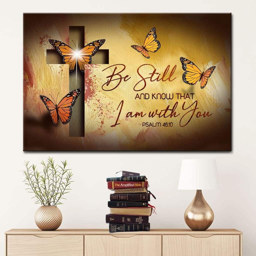 Psalm 46:10 Be Still And Know That I Am With You Canvas Wall Art Butterfly Psalm 46:10 Be Still And Know That I Am With You Canvas Wall Art Butterfly