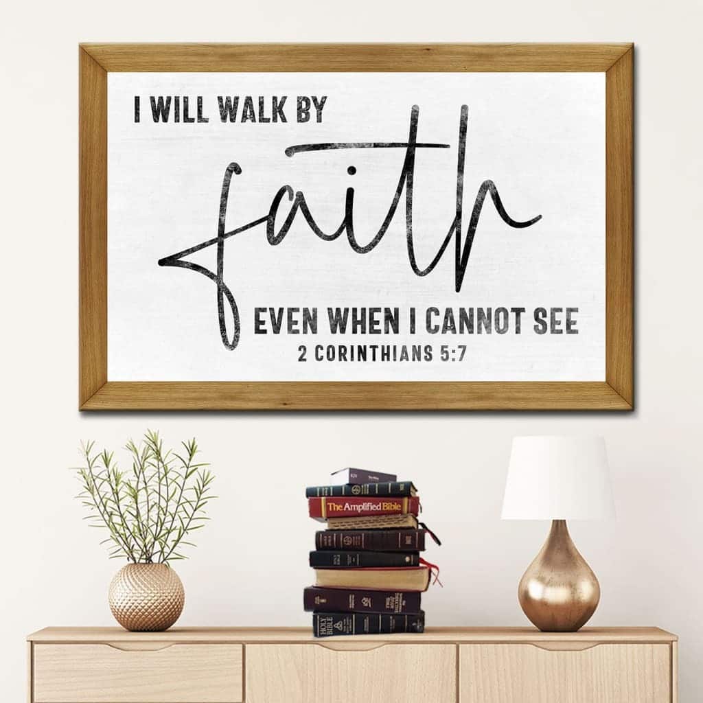 Christian Canvas Wall Art 2 Corinthians 5:7 I Will Walk By Faith Even When I Cannot See Christian Canvas Wall Art 2 Corinthians 5:7 I Will Walk By Faith Even When I Cannot See