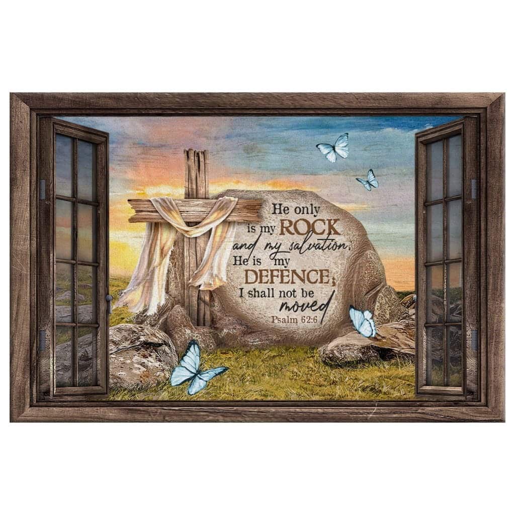 Christian Canvas Wall Art Psalm 62:6 He Only Is My Rock And My Salvation Christian Canvas Wall Art Psalm 62:6 He Only Is My Rock And My Salvation