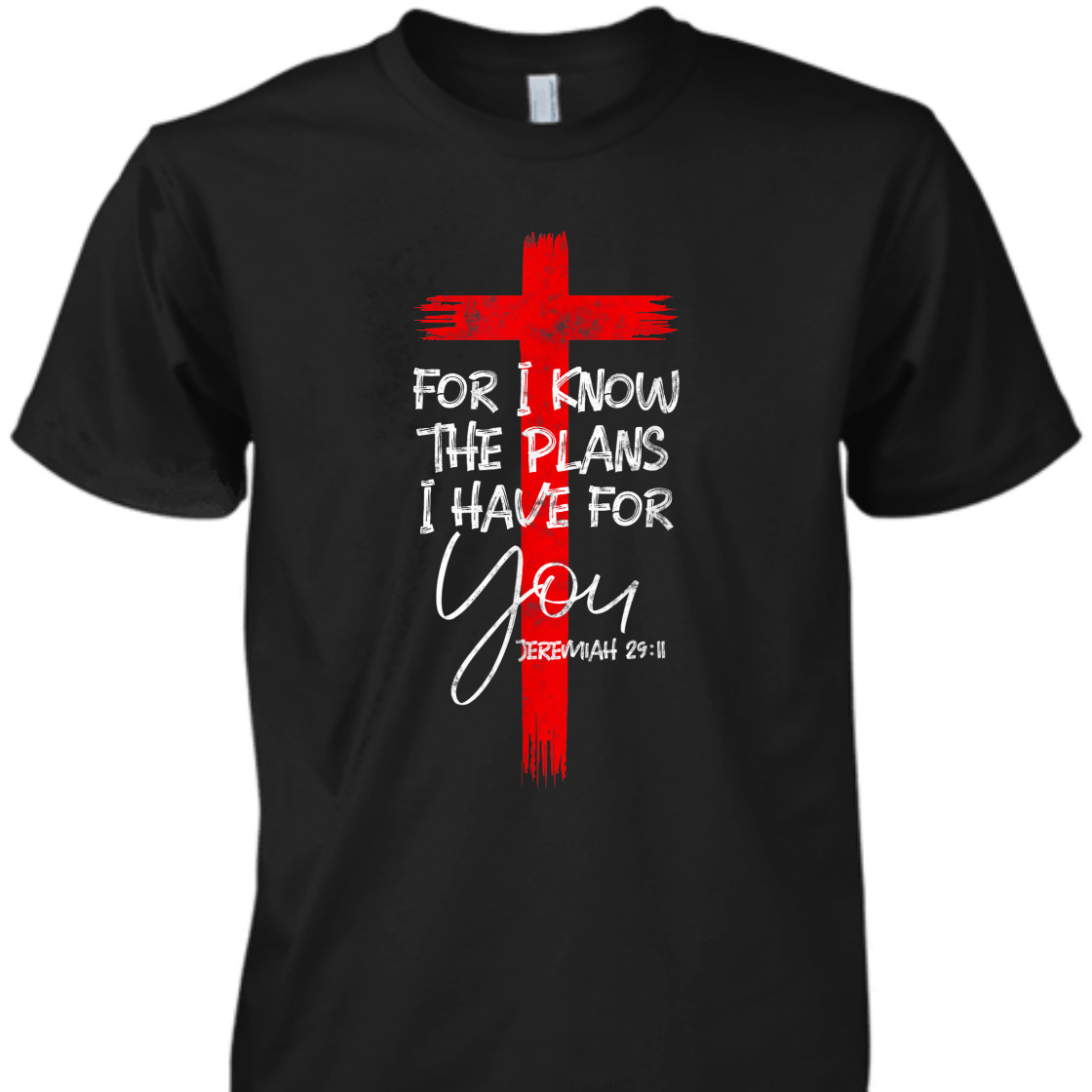 For I Know The Plans I Have For You Jeremiah Bible Verse T-Shirt For Believers