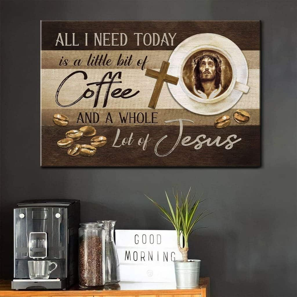 Christian Canvas Wall Art All I Need Is Coffee And Jesus