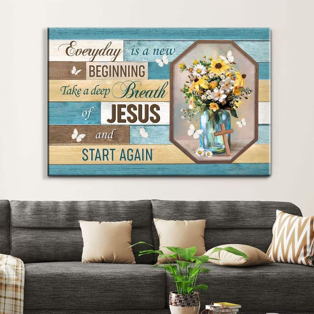 Christian Canvas Wall Art Every Day Is A New Beginning Breath Of Jesus Christian Canvas Wall Art Every Day Is A New Beginning Breath Of Jesus