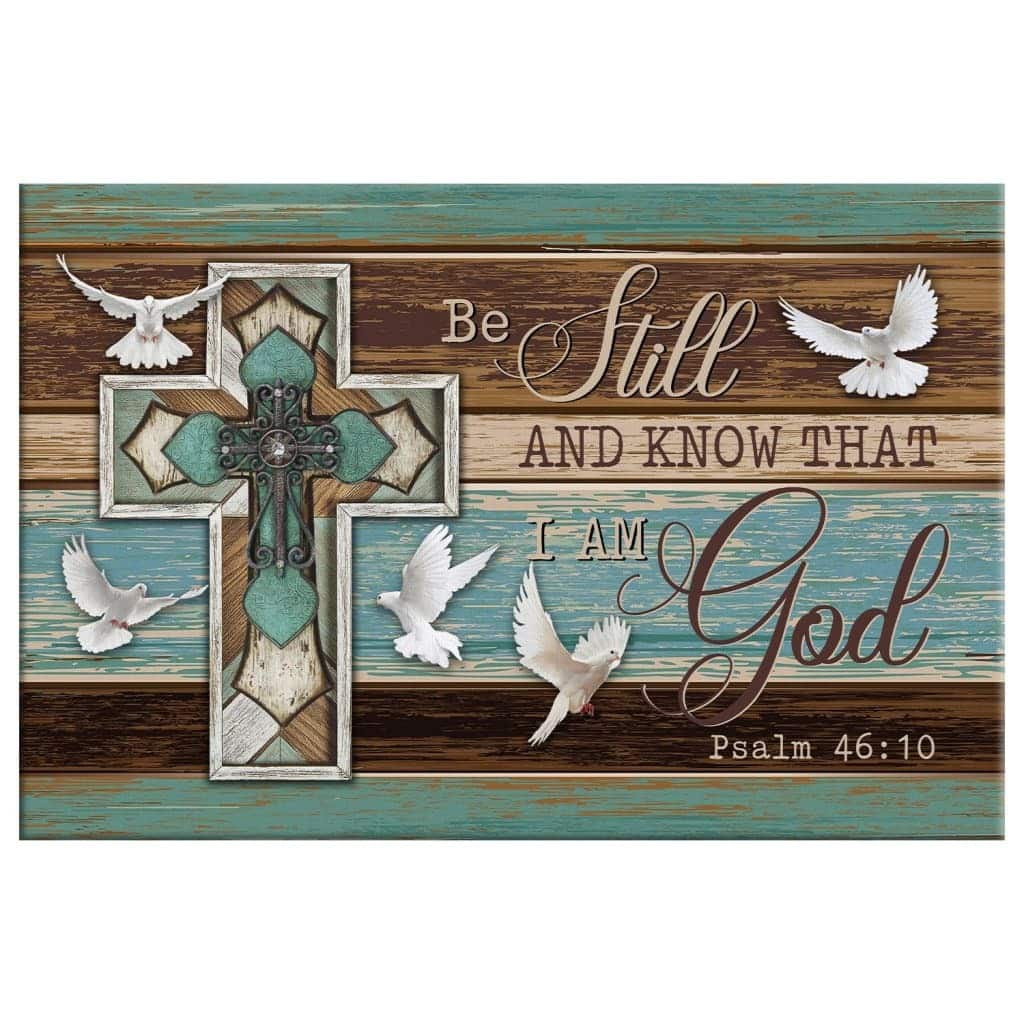 Christian Psalm 46:10 Be Still and Know That I Am God Canvas Wall Art Dove Cross Christian Psalm 46:10 Be Still and Know That I Am God Canvas Wall Art Dove Cross