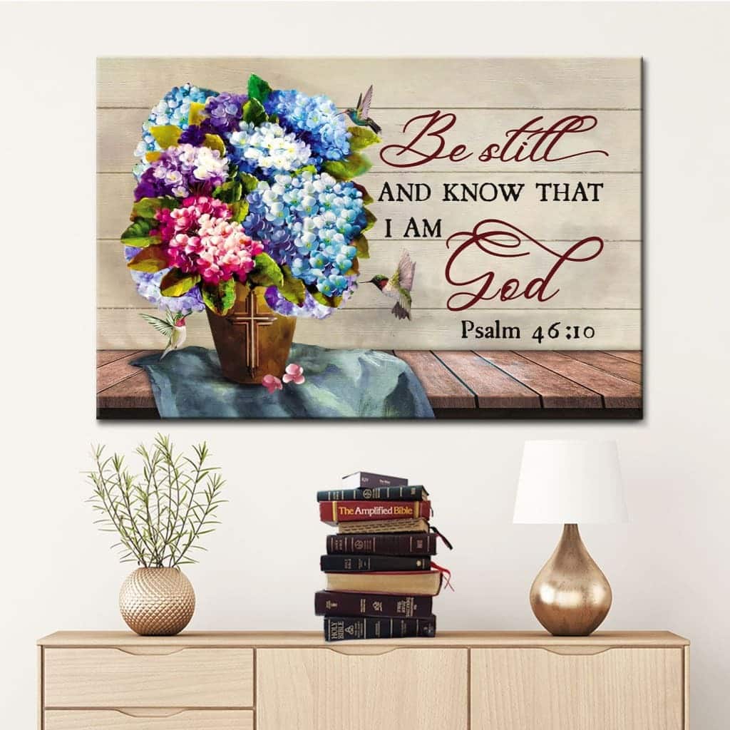 Christian Psalm 46:10 Be Still and Know That I Am God Canvas Wall Art Hydrangea Christian Psalm 46:10 Be Still and Know That I Am God Canvas Wall Art Hydrangea