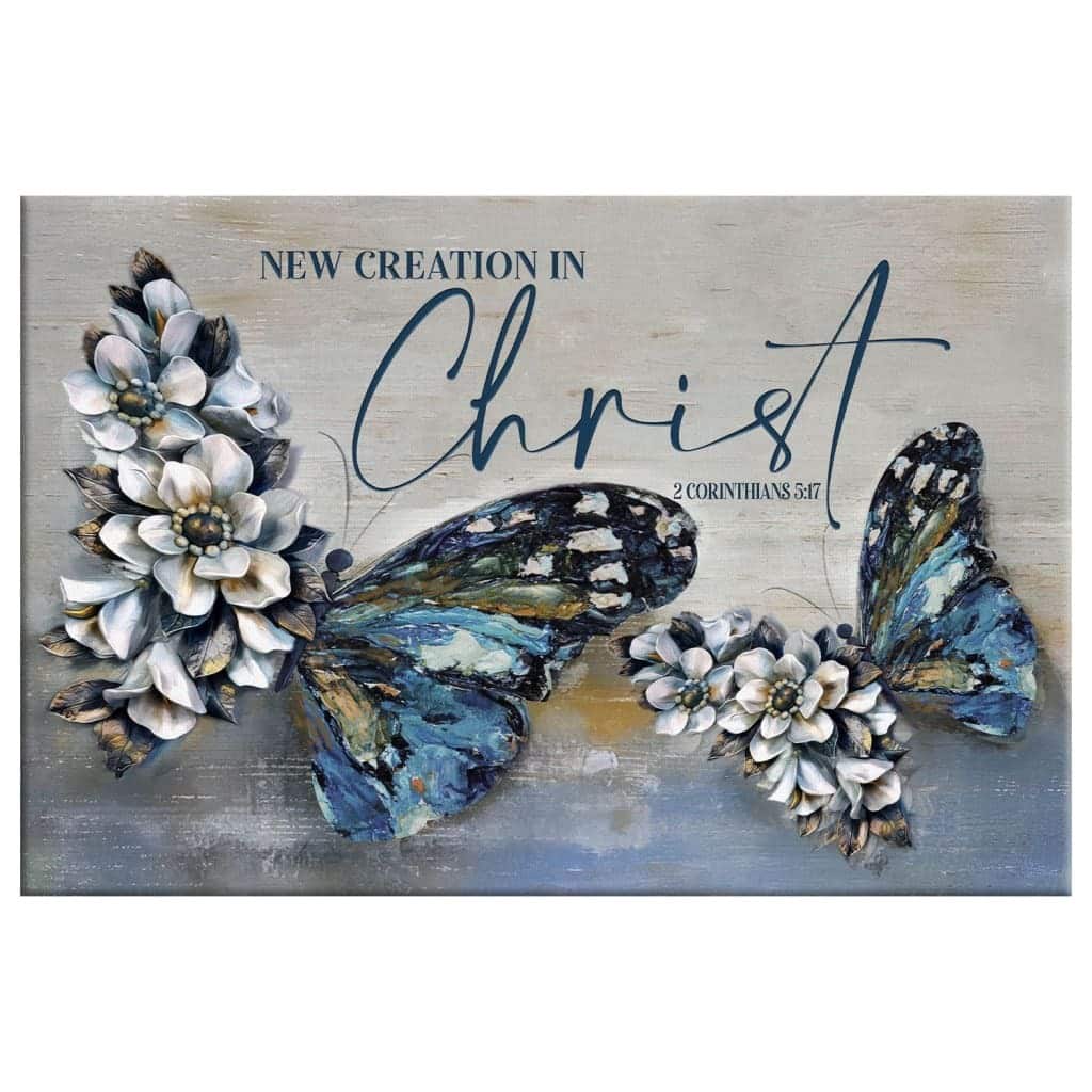 Christian Canvas Wall Art 2 Cor 5:17 New Creation In Christ Christian Canvas Wall Art 2 Cor 5:17 New Creation In Christ