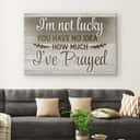 Christian Canvas Wall Art I'm Not Lucky You Have No Idea