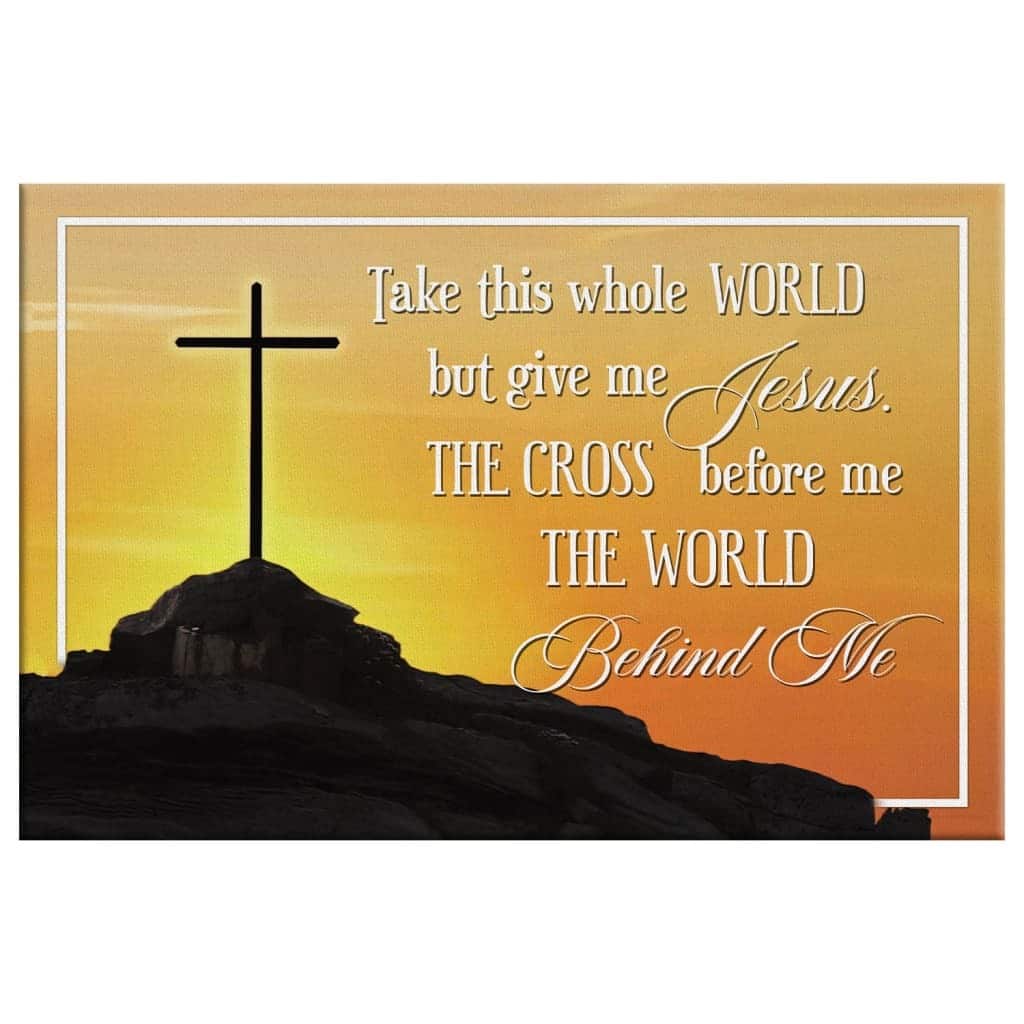 Christian Canvas Wall Art The Cross Before Me The World Behind Me Christian Canvas Wall Art The Cross Before Me The World Behind Me