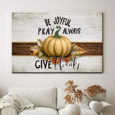 Christian Canvas Wall Art Pumpkin Be Joyful Pray Always Give Thanks