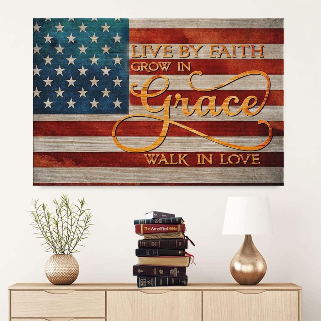 Christian Canvas Wall Art Live By Faith Grow In Grace Walk In Love US Flag Christian Canvas Wall Art Live By Faith Grow In Grace Walk In Love US Flag