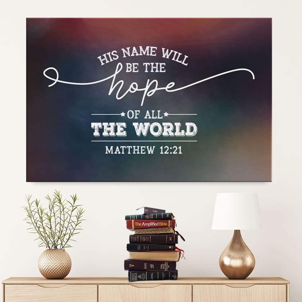 Christian Canvas Wall Art His Name Will Be The Hope Of All The World Matthew 12:21 Christian Canvas Wall Art His Name Will Be The Hope Of All The World Matthew 12:21