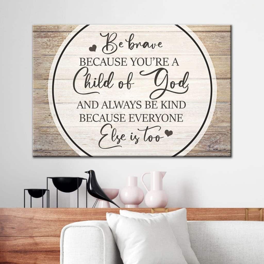 Christian Canvas Wall Art Be Brave Because You Are A Child Of God Christian Canvas Wall Art Be Brave Because You Are A Child Of God