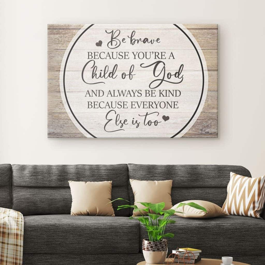 Christian Canvas Wall Art Be Brave Because You Are A Child Of God Christian Canvas Wall Art Be Brave Because You Are A Child Of God
