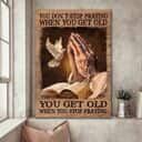Christian Canvas Print You Get Old When You Stop Praying