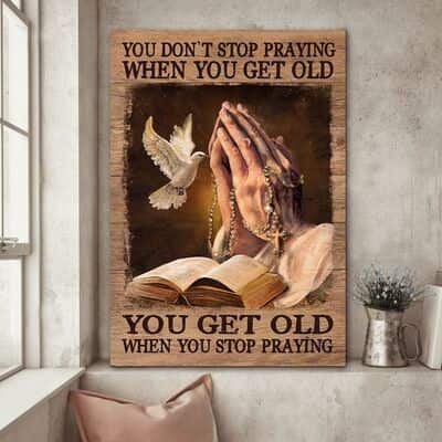 Christian Canvas Print You Get Old When You Stop Praying