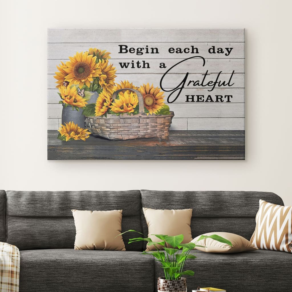 Christian Canvas Wall Art Begin Each Day With A Grateful Heart Sunflower Christian Canvas Wall Art Begin Each Day With A Grateful Heart Sunflower