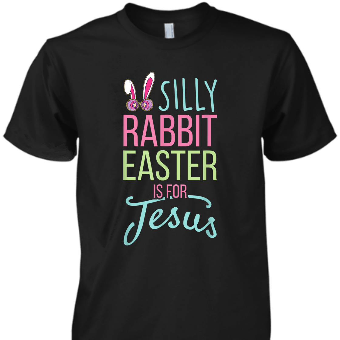 Silly Rabbit Easter Is For Jesus T-Shirt Christian Religious Easter Day Gift Silly Rabbit Easter Is For Jesus T-Shirt Christian Religious Easter Day Gift