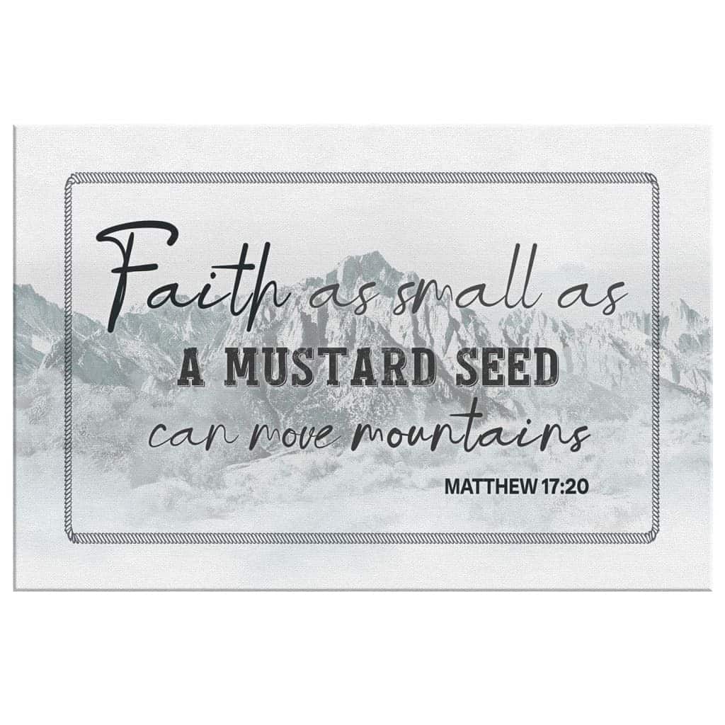 Christian Canvas Wall Art Matthew 17:20 Faith As Small As A Mustard Seed Christian Canvas Wall Art Matthew 17:20 Faith As Small As A Mustard Seed