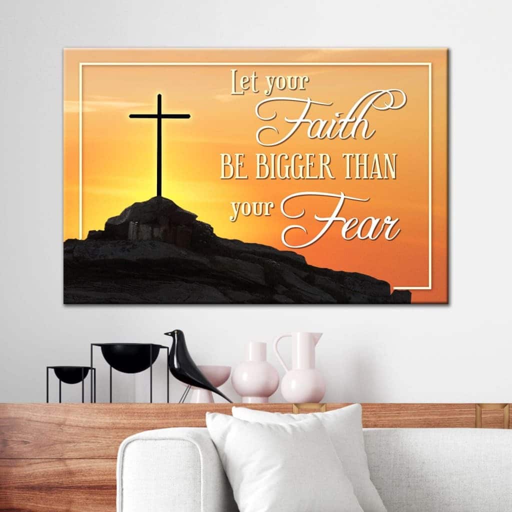 Christian Canvas Wall Art Cross Let Your Faith Be Bigger Than Your Fear Christian Canvas Wall Art Cross Let Your Faith Be Bigger Than Your Fear