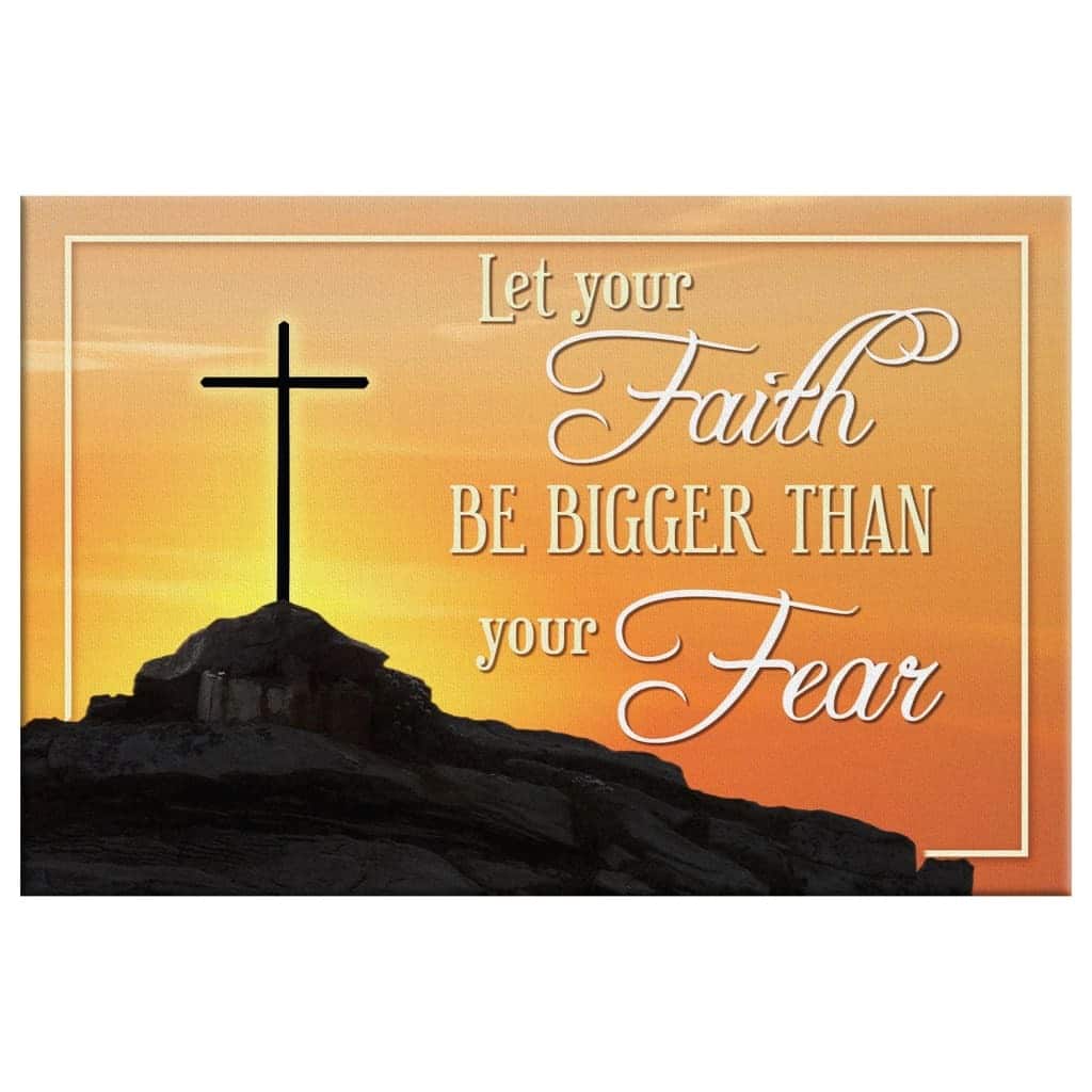 Christian Canvas Wall Art Cross Let Your Faith Be Bigger Than Your Fear Christian Canvas Wall Art Cross Let Your Faith Be Bigger Than Your Fear