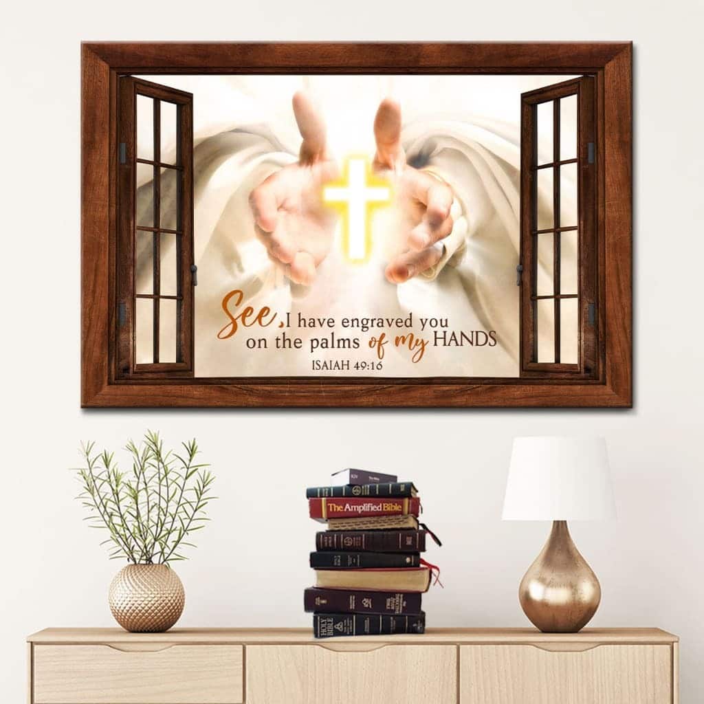 Christian Canvas Wall Art I Have Engraved You On The Palms Of My Hands Christian Canvas Wall Art I Have Engraved You On The Palms Of My Hands