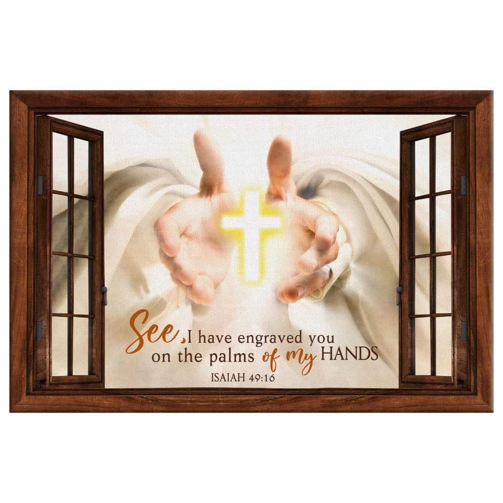 Christian Canvas Wall Art I Have Engraved You On The Palms Of My Hands Christian Canvas Wall Art I Have Engraved You On The Palms Of My Hands