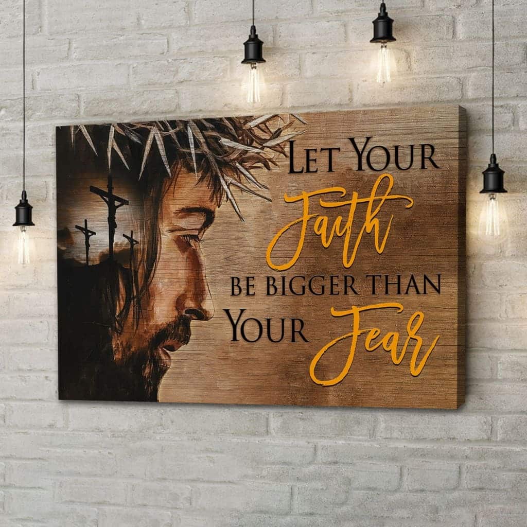 Jesus Christian Canvas Wall Art Let Your Faith Be Bigger Than Your Fear Jesus Christian Canvas Wall Art Let Your Faith Be Bigger Than Your Fear