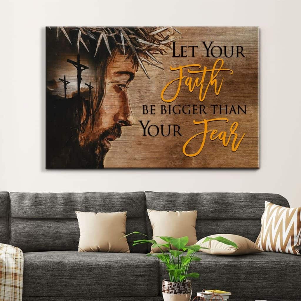 Jesus Christian Canvas Wall Art Let Your Faith Be Bigger Than Your Fear Jesus Christian Canvas Wall Art Let Your Faith Be Bigger Than Your Fear