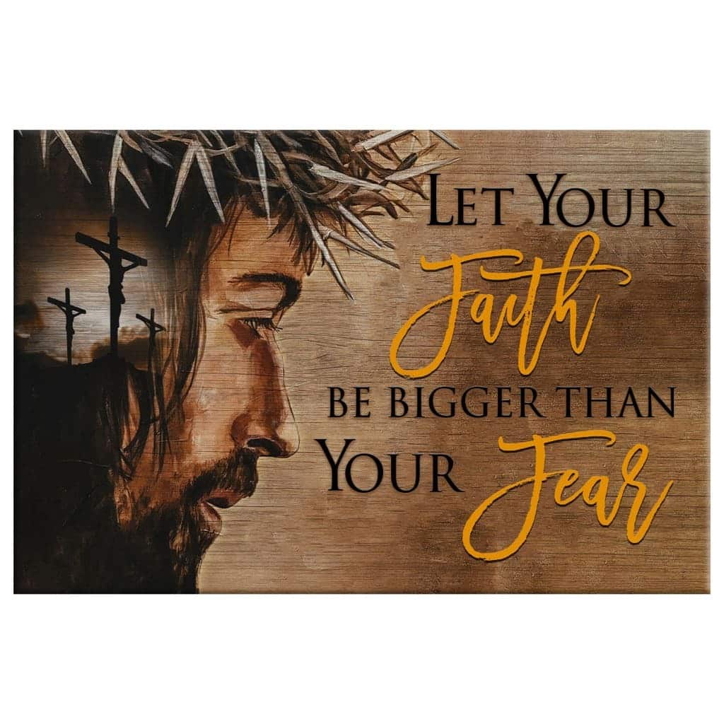 Jesus Christian Canvas Wall Art Let Your Faith Be Bigger Than Your Fear Jesus Christian Canvas Wall Art Let Your Faith Be Bigger Than Your Fear