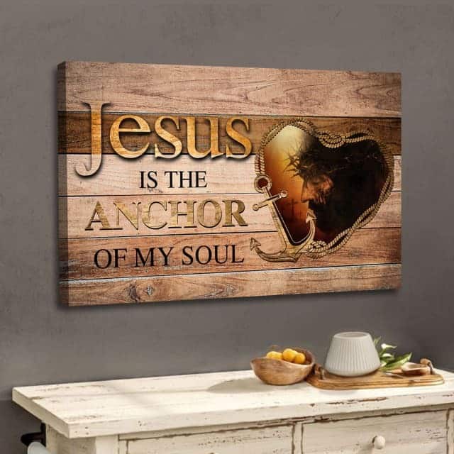 Jesus Christ Is The Anchor Of My Soul Christian Canvas Wall Art