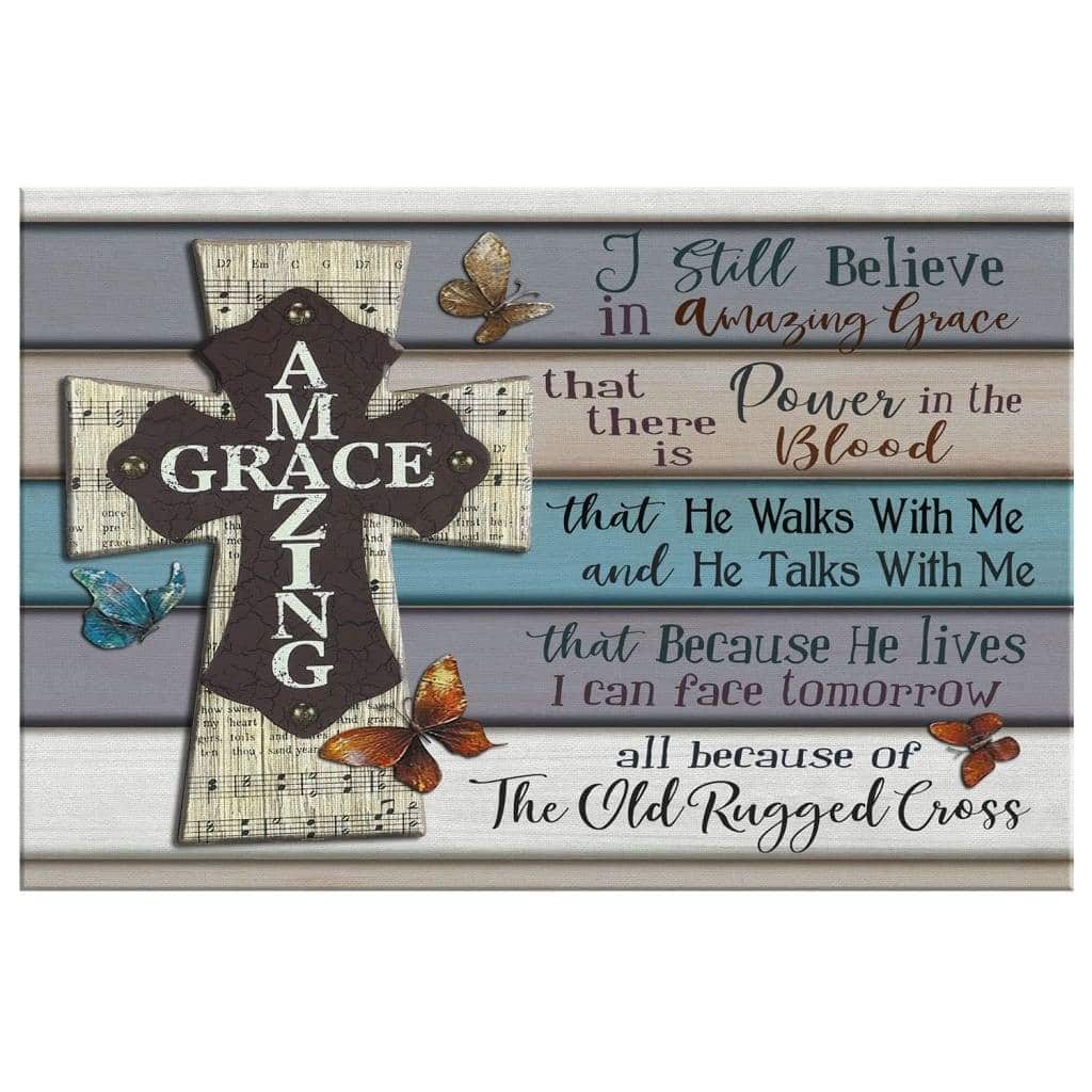 Christian Canvas Wall Art I Still Believe In Amazing Grace Cross Christian Canvas Wall Art I Still Believe In Amazing Grace Cross